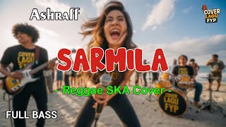 Download lagu Ashraff - Sarmila (Reggae Cover) || Full Bass mp3