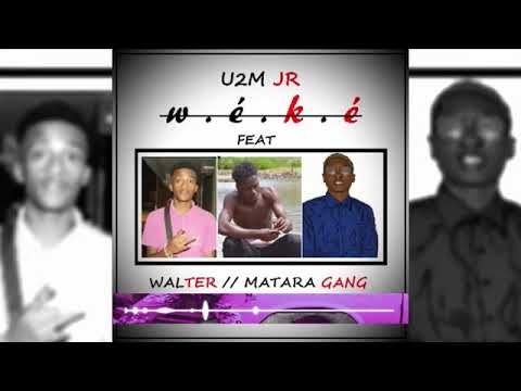 Walter matara gang ft U2m jr