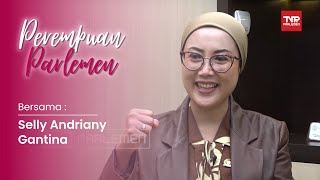 Perempuan Parlemen - Selly Andriany Gantina