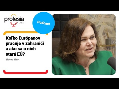 Koľko Európanov pracuje v zahraničí a ako sa o nich stará EÚ? – Slavka Eley