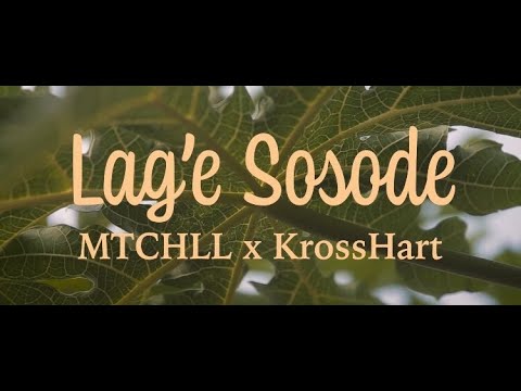 MTCHLL x Krosshart - Lag'e Sosode (official video)