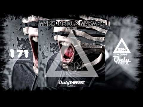 MARKDOS DJ & MARWEK - SHOUT #171 EDM electronic dance music records 2015