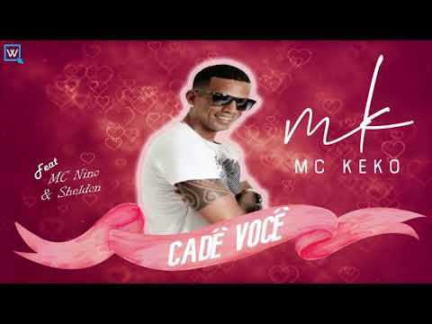 Mc Keko e Nino Part  Sheldon - Cadê Você (Eu Sussurrava)
