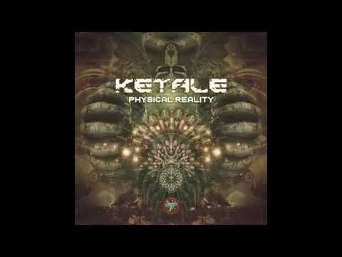 KETALE - Physical Reality (Original Mix)