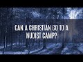 Can A Christian Go To A Nudist Camp