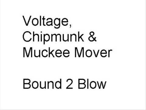 Voltage, Chipmunk & Muckee Mover - Bound 2 Blow