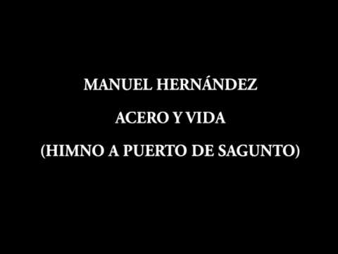 Manuel Hernández - Acero y Vida (Himno a Puerto de Sagunto)