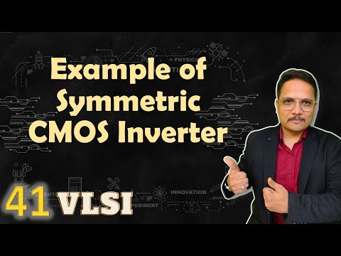 Example on Symmetric CMOS Inverter Symmetric CMOS Inverter CMOS Inverter in VLSI CMOSInverter