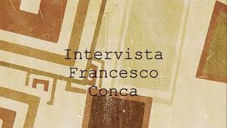 Intervista Francesco Conca