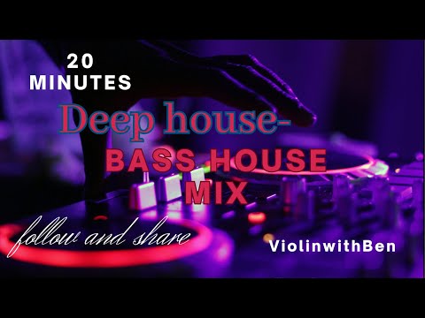 Deep House and Bass House Fusion: DJ's 20 Minute Mix for the Soul