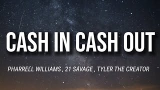 PHARRELL WILLIAMS - CASH IN CASH OUT  | 21 SAVAGE , TYLER THE CREATOR | LYRICS |
