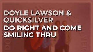 Doyle Lawson &amp; Quicksilver - Do Right And Come Smiling Thru (Official Audio)