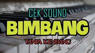 Download lagu Cover Cek Sound ' BIMBANG ' Tanpa Kendang mp3