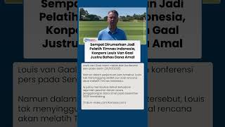 Konferensi Pers, Louis Van Gaal Tak Singgung soal Menukangi Skuad Garuda Gantikan Patrick Kluivert