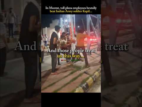 Indian Army jawan was beaten 😡 by toll plaza workers in Meerut #army #trending @EditForSoldier