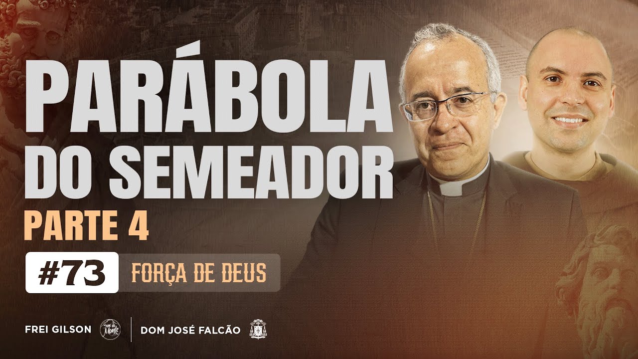 Parábola do Semeador | Parte 4 | Força de Deus | #73