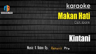Download lagu KARAOKE MAKAN HATI - KINTANI mp3