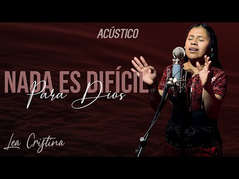 Lea Cristina - Nada Es Difícil Para Dios (Versión Acústica)