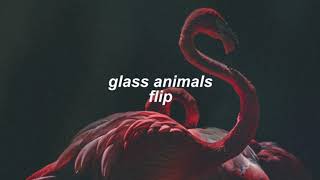 glass animals - flip (slowed + reverb)