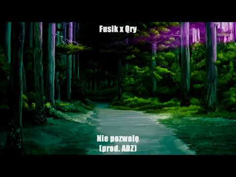 Fusik x Qry - Nie pozwolę (prod. ADZ)