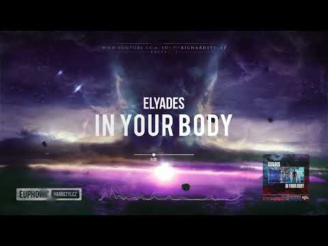 Elyades - In Your Body [HQ Edit]