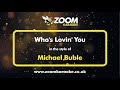 Michael Buble - Who's Lovin' You - Karaoke Version from Zoom Karaoke