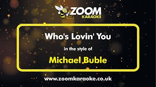 Michael Buble - Who&#39;s Lovin&#39; You - Karaoke Version from Zoom Karaoke