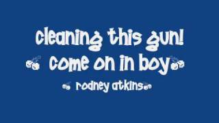 Cleaning This Gun Lyrics *Come On In Boy* (Rodney Atkins)