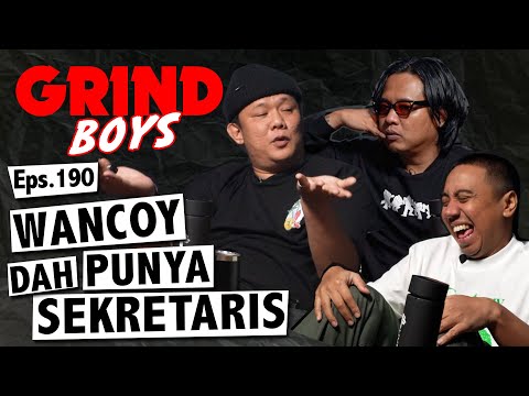 Grind Boys Eps.190 - Wancoy Dah Punya Sekretaris