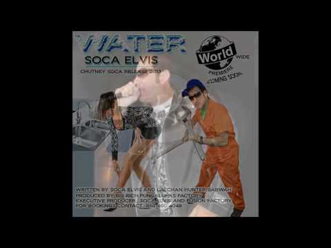 WATER COMING - SOCA ELVIS Ft. LALCHAN HUNTER BABWAH