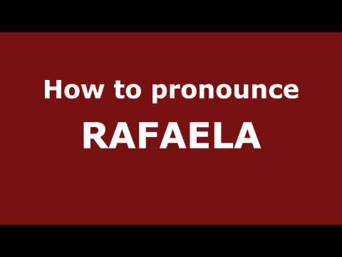 How to Pronounce RAFAELA in Spanish - PronounceNames.com