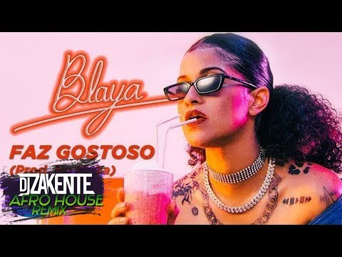 BLAYA - Faz Gostoso ( DJ Zakente Remix ) AFRO HOUSE