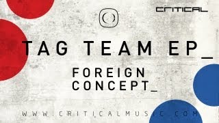 Foreign Concept - Tag Team EP [Critical Music]