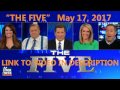 The Five   Fox News Show   May 17, 2017