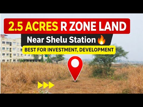 2.5 Acres R Zone Land in Shelu Near Railway Station | Best for Investment & Development