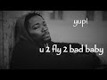 [MUSIC] "2 fly 2 bad" Lyric Video