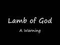 Lamb of God - A Warning