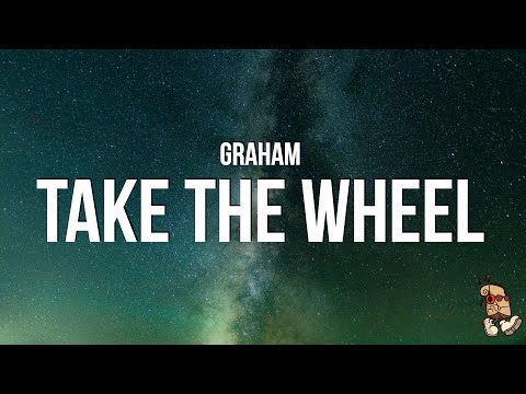 Graham - take the wheel (Lyrics)