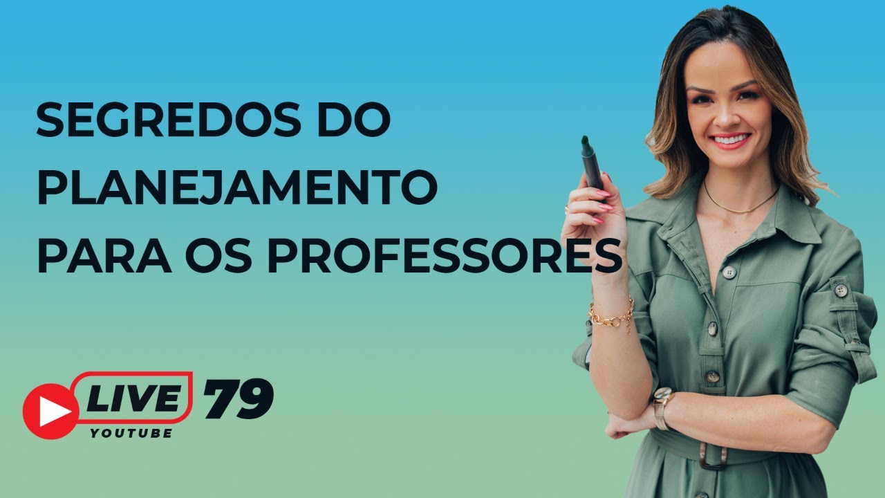 #Live 79 - Segredos do planejamento para os professores