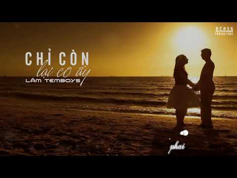 Chỉ còn cô ấy - Lâm Temboys