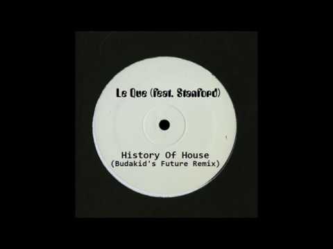 Le Que (feat. Stanford) - History Of House (Budakid's Future Remix)