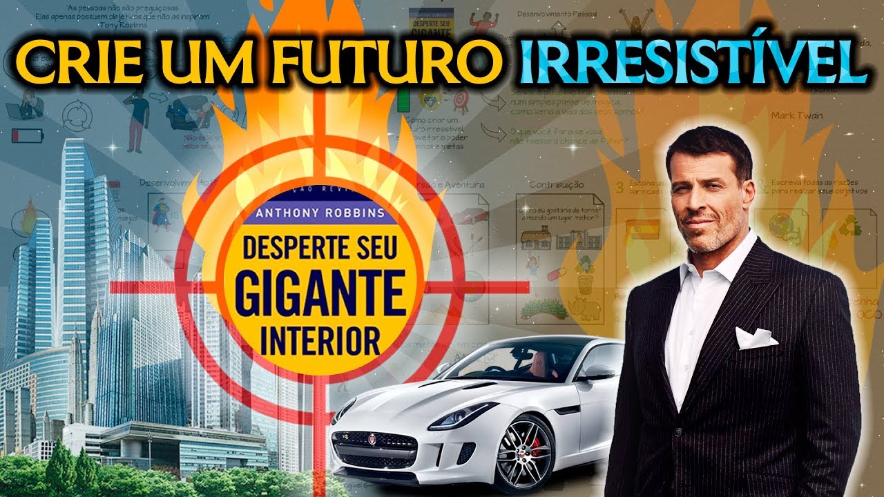 Como Criar a Vida dos Seus Sonhos | DESPERTE SEU GIGANTE INTERIOR | Tony Robbins | Resumo animado