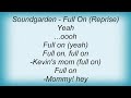 Soundgarden - Full On (Reprise) Lyrics