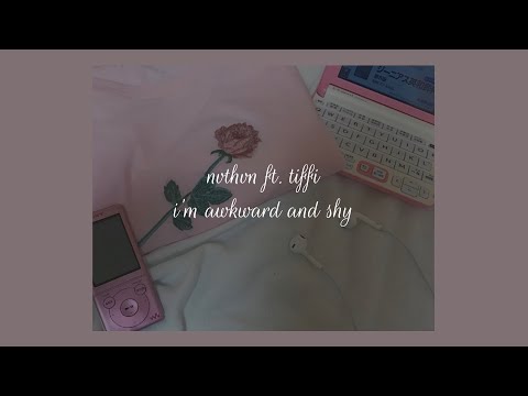i’m awkward and shy - NVTHVN ft. tiffi (lyrics)