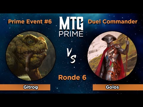 Gitrog VS Golos - DUEL COMMANDER - MTG PRIME EVENT #6 RONDE #6