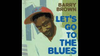 Barry Brown - Let's Go To The Blues