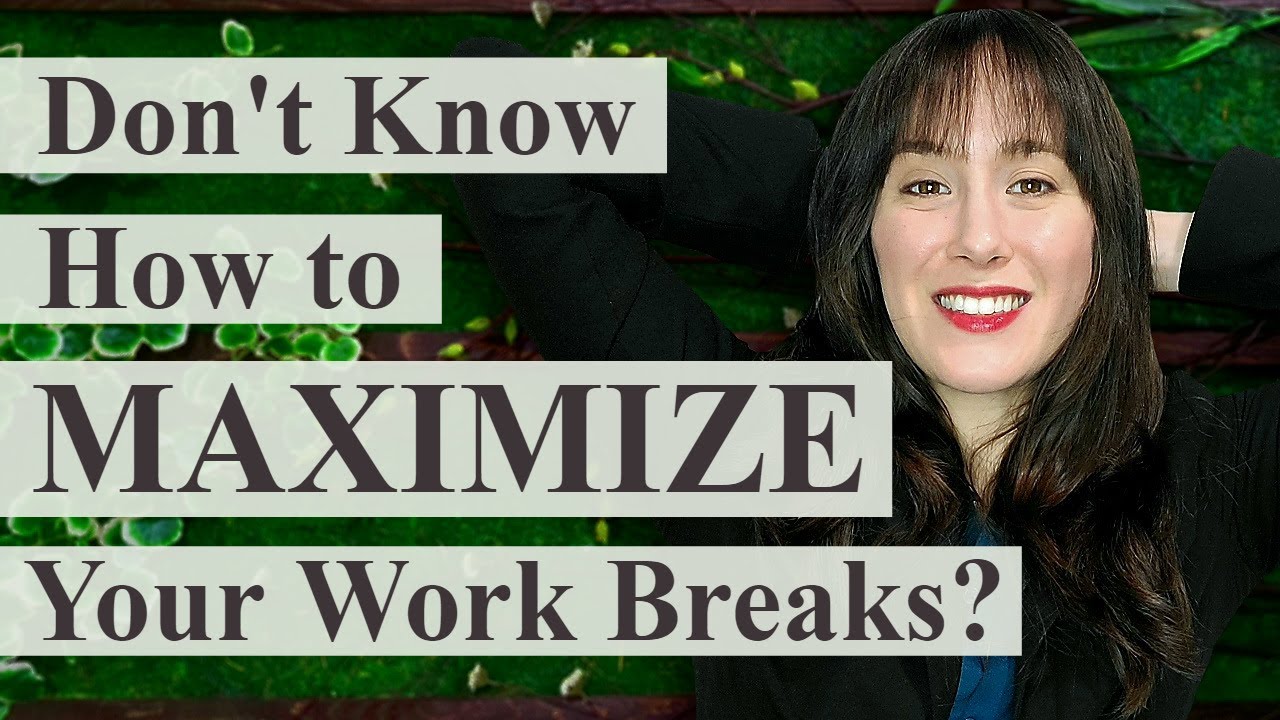 7 Ways to MAXIMIZE Work Breaks and BOOST Productivity