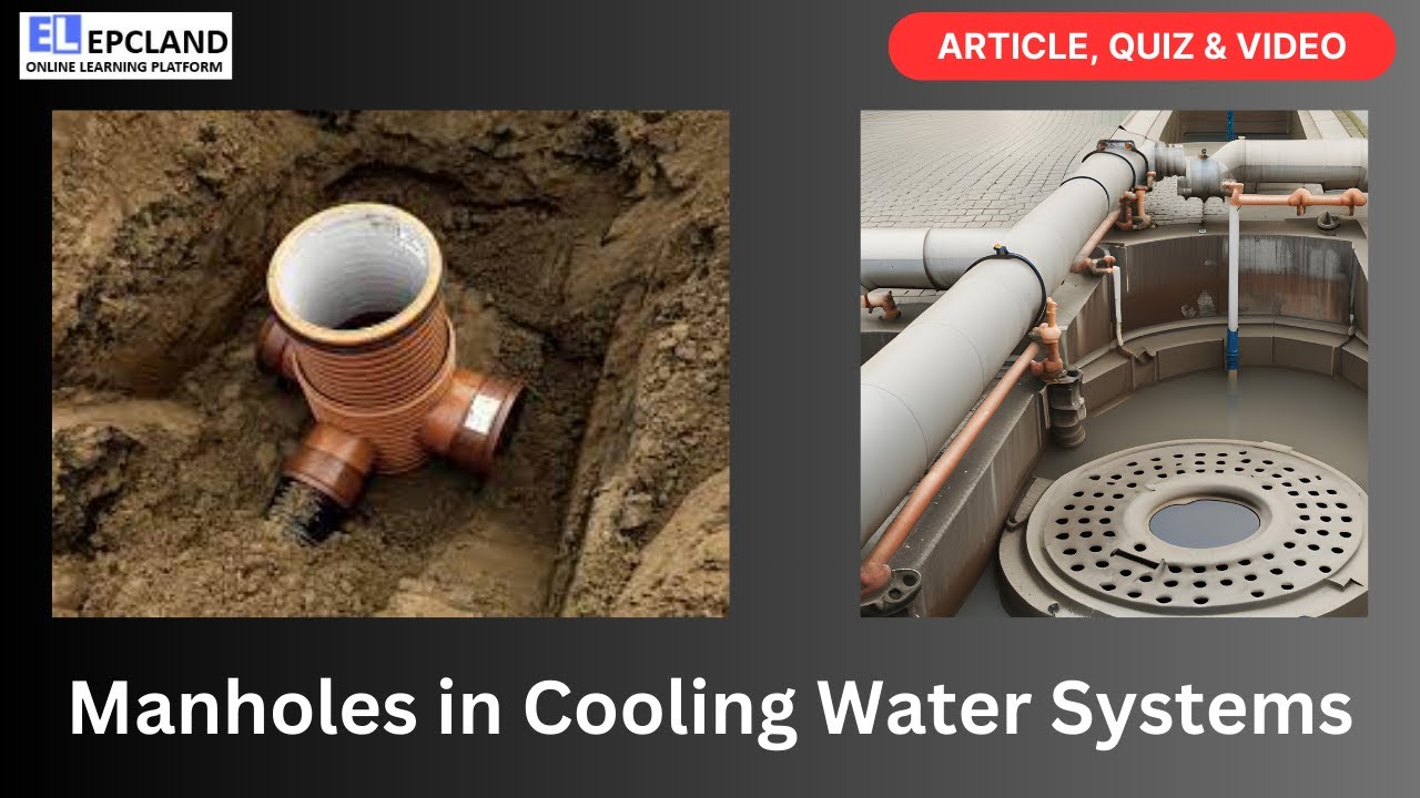 Unlocking the Secrets of Manholes in Cooling Water Systems | Oil & Gas Project Quiz