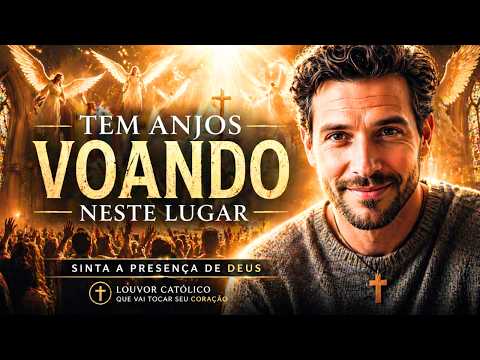 Música Católica | Tem Anjos Voando Neste Lugar – Louvor Poderoso que Vai Te Tocar