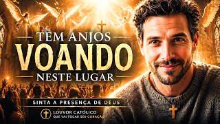 Música Católica | Tem Anjos Voando Neste Lugar – Louvor Poderoso que Vai Te Tocar